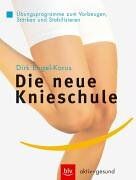 Dirk Engel-Korus - Die neue Knieschule: Übungsprogramme zum Vorbeugen, Stärken und Stabilisieren - Preis vom 09.10.2026 07:28:09 h