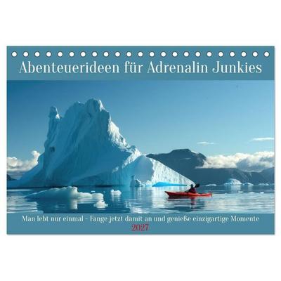 Abenteuerideen für Adrenalin Junkies (Tischkalender 2027 DIN A5 quer), CALVENDO Monatskalender