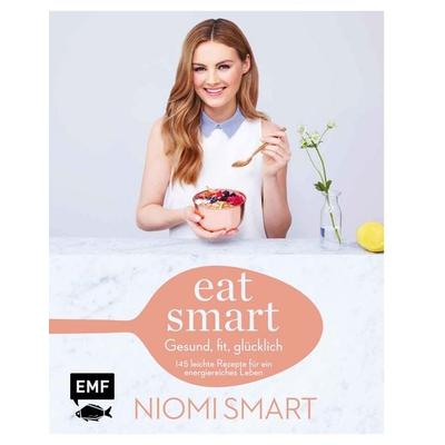 Eat smart – Gesund, fit, glücklich, Gebundene Ausgabe von Niomi Smart, Edition Michael Fischer / EMF Verlag
