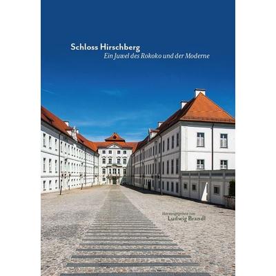 Schloss Hirschberg – Ein Juwel des Rokoko und der Moderne, Gebundene Ausgabe von Georg Pfeilschifter, Fink, Josef, 978-3-95976-340-0
