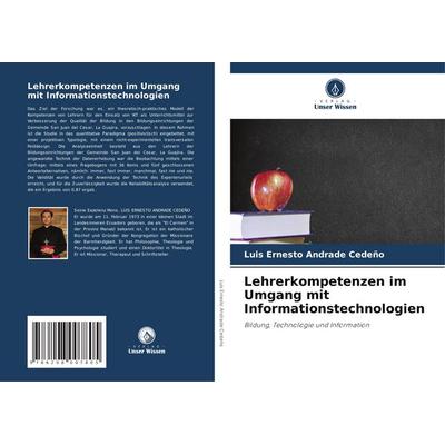 Lehrerkompetenzen im Umgang mit Informationstechnologien, Taschenbuch von Luis Ernesto Andrade Cedeño, Verlag Unser Wissen, 978-620-8-00780-5