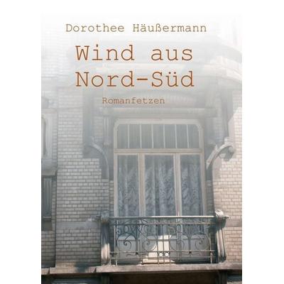 Wind aus Nord-Süd, Taschenbuch von Dorothee Häussermann, Tredition