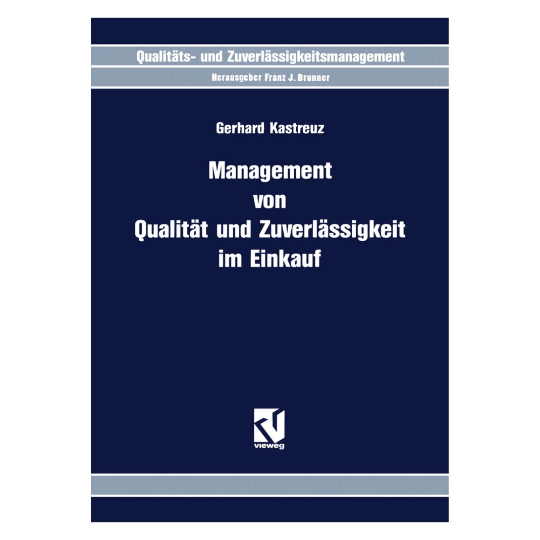 Vieweg+Teubner Management von Qualität und Zuverlässigkeit im Einkauf (Deutsch, Softcover, Gerhard Kastreuz) (55508252)