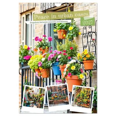 Peace in urban oases - Snapshots between concrete and blossom (Wall Calendar 2027 DIN A4 portrait), CALVENDO 12 Month Wall Calendar