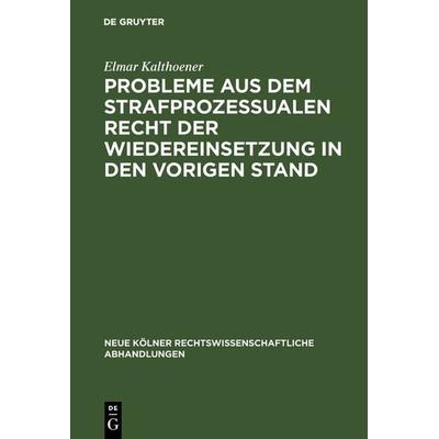Probleme aus dem strafprozessualen Recht der Wiedereinsetzung in den vorigen Stand, Gebundene Ausgabe von Elmar Kalthoener, De Gruyter,