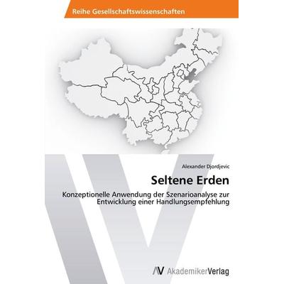 Seltene Erden, Taschenbuch von Alexander Djordjevic, AV Akademikerverlag, 978-3-639-45947-0