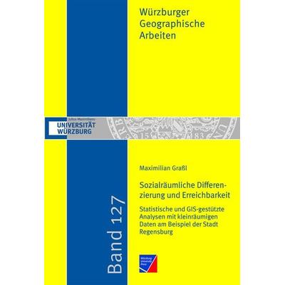 Sozialräumliche Differenzierung und Erreichbarkeit, Taschenbuch von Maximilian Grassl, Würzburg University Press, 978-3-95826-252-2