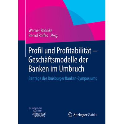 Profil und Profitabilität - Geschäftsmodelle der Banken im Umbruch, Gebundene Ausgabe von , Springer Fachmedien Wiesbaden GmbH, 978-3-658-06085-5