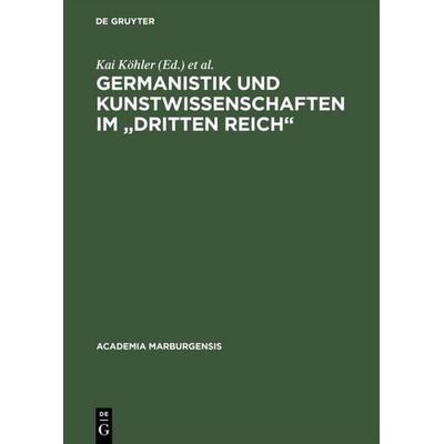 Germanistik und Kunstwissenschaften im 'Dritten Reich'; Gebundene Ausgabe von Burghard Dedner,Kai Köhler,Waltraud Strickhausen, De Gruyter Saur,