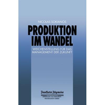 Produktion im Wandel, Taschenbuch von , Betriebswirtschaftlicher Verlag Gabler, 978-3-322-90002-9