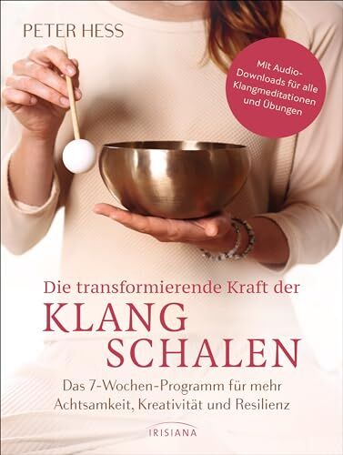 Peter Hess - Die transformierende Kraft der Klangschalen: Das 7-Wochen-Programm für mehr Achtsamkeit, Kreativität und Resilienz - Mit Audio-Downloads für alle Klangmeditationen und Übungen - Preis vom 18.10.2026 15:28:09 h