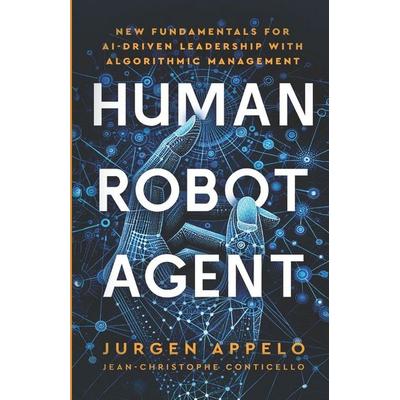 Human Robot Agent, Taschenbuch von Jurgen Appelo, Jojo Ventures, 978-90-834236-3-0