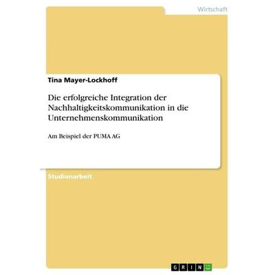 Die erfolgreiche Integration der Nachhaltigkeitskommunikation in die Unternehmenskommunikation, Taschenbuch von Tina Mayer-Lockhoff, GRIN,