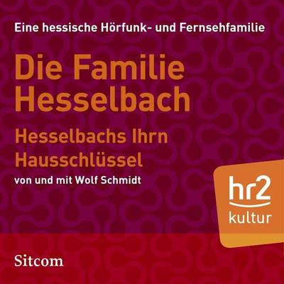Die Familie Hesselbach: Hesselbachs Ihrn Hausschlüssel - Wolf Schmidt, Audio, 9783956158124