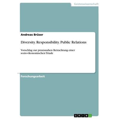 Diversity. Responsibility. Public Relations, Taschenbuch von Andreas Brüser, GRIN, 978-3-656-29446-7