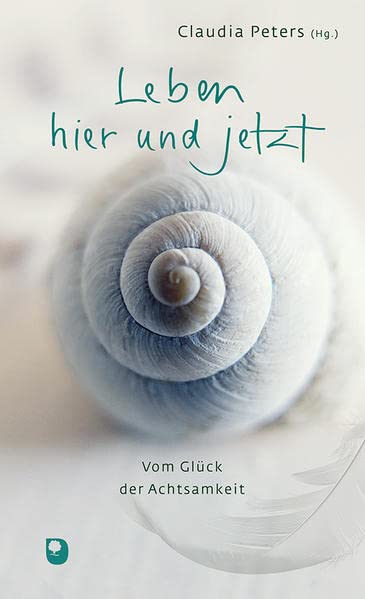 Claudia Peters - Leben hier und jetzt: Vom Glück der Achtsamkeit (Präsent Premium) - Preis vom 05.10.2026 03:47:11 h