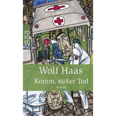 Komm, süßer Tod, Taschenbuch von Wolf Haas, Rowohlt Taschenbuch