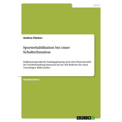 Sportrehabilitation bei einer Schulterluxation, Taschenbuch von Andrea Flöcker, GRIN, 978-3-668-27262-0