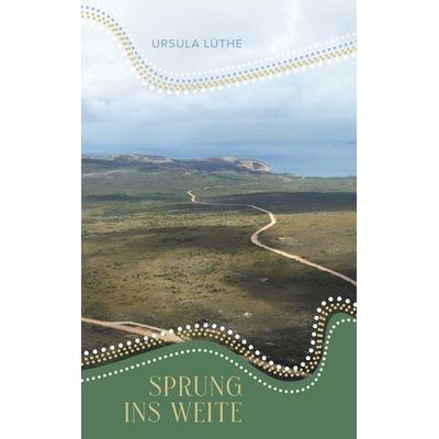 Sprung ins Weite, Taschenbuch von Ursula Lüthe, BoD – Books on Demand, 978-3-7578-7683-8
