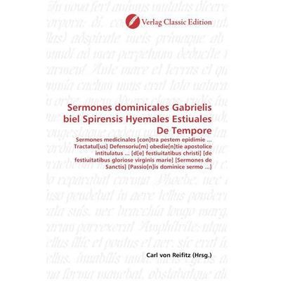 Sermones dominicales Gabrielis biel Spirensis Hyemales Estiuales De Tempore, Taschenbuch von , Verlag Classic Edition, 978-3-8397-1209-2