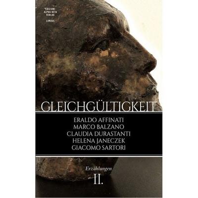 Gleichgültigkeit, Taschenbuch von Eraldo Affinati,Marco Balzano,Claudia Durastanti,Giacomo Sartori,Helena Janeczek, Alphabeta