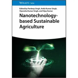 Nanotechnology-based Sustainable Agriculture, Fachbücher von Vijay Kumar, Pardeep Singh, Vipendra Kumar Singh, Ankit Kumar Singh