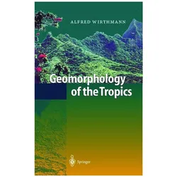 Geomorphology of the Tropics, Fachbücher von Alfred Wirthmann
