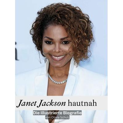 Janet Jackson hautnah, Gebundene Ausgabe von Olivia Schulz, BoD - Books on Demand, 978-3-7591-3537-7