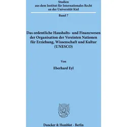Das ordentliche Haushalts- und Finanzwesen der Organisation der Vereinten Nationen für Erziehung, Wi, Fachbücher von Eberhard Eyl