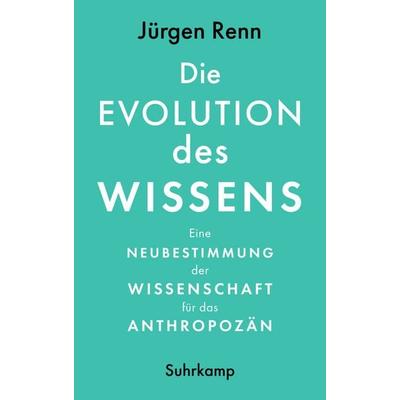 Die Evolution des Wissens, Gebundene Ausgabe von Jürgen Renn, Suhrkamp, 978-3-518-58786-7