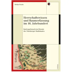 Herrschaftswissen und Raumerfassung im 16. Jahrhundert, Fachbücher von Stefan Fuchs