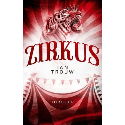 Zirkus, Taschenbuch von Jan Trouw, BoD – Books on Demand, 978-3-7519-6781-5