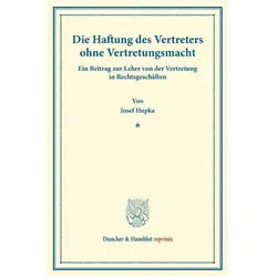 Die Haftung des Vertreters ohne Vertretungsmacht., Fachbücher von Josef Hupka