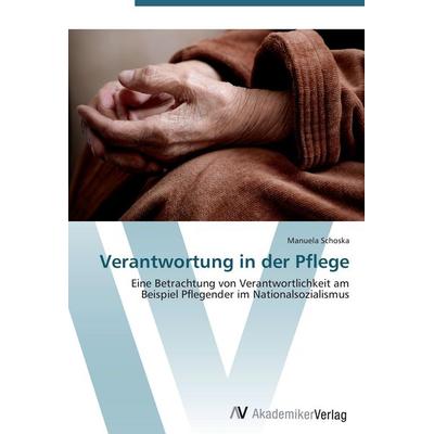 Verantwortung in der Pflege, Taschenbuch von Manuela Schoska, AV Akademikerverlag, 978-3-639-43290-9