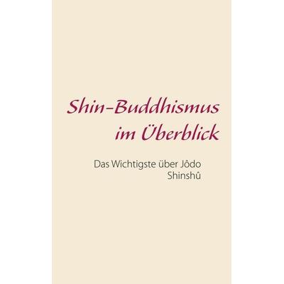 Shin-Buddhismus im Überblick, Taschenbuch von Marc Nottelmann-Feil, BoD – Books on Demand, 978-3-7460-2855-2