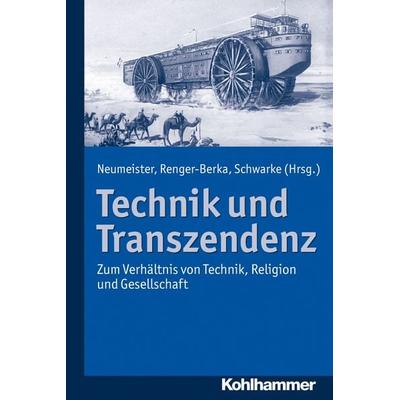 Technik und Transzendenz, Taschenbuch von , Kohlhammer, 978-3-17-022152-9