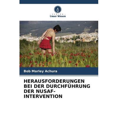HERAUSFORDERUNGEN BEI DER DURCHFÜHRUNG DER NUSAF-INTERVENTION, Taschenbuch von Bob Marley Achura, Verlag Unser Wissen, 978-620-2-92750-5
