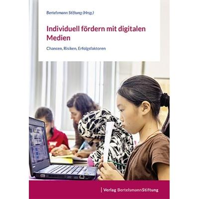 Individuell fördern mit digitalen Medien, Taschenbuch von , Verlag Bertelsmann Stiftung, 978-3-86793-664-4