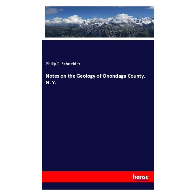 Hansebooks Notes on the Geology of Onondaga County, N. Y. (Englisch, Softcover, Philip F Schneider) (56019137)