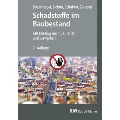 Schadstoffe im Baubestand, Gebundene Ausgabe von Gerd Zwiener,Hans-Dieter Bossemeyer,Stephan Dolata,Uwe Schubert, RM Rudolf Müller Medien GmbH & Co.