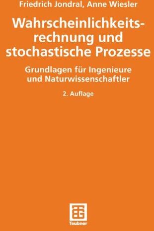 Friedrich Jondral - Wahrscheinlichkeitsrechnung und stochastische Prozesse. Grundlagen für Ingenieure und Naturwissenschaftler: Grundlagen für Ingenieure und Naturwissenschaftler. Lehrbuch - Preis vom 30.09.2026 09:01:18 h