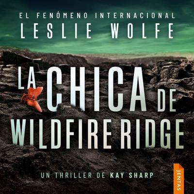 La chica de Wildfire Ridge - Leslie Wolfe, Audio, 9788742813102