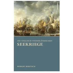 Die Englisch-Niederländischen Seekriege, Fachbücher von Robert Rebitsch