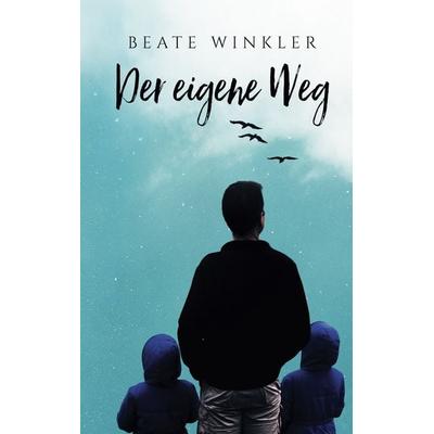 Der eigene Weg, Taschenbuch von Beate Winkler, Twentysix, 978-3-7407-6730-3