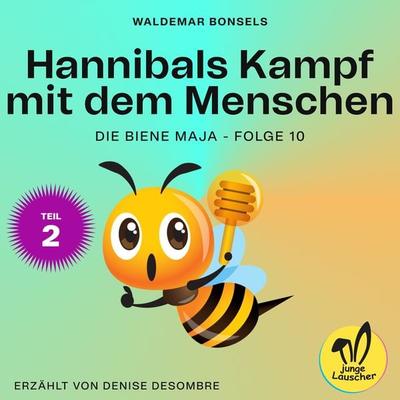 Hannibals Kampf mit dem Menschen - Teil 2 (Die Biene Maja, Folge 10) - Waldemar Bonsels, Audio, 9783991488262