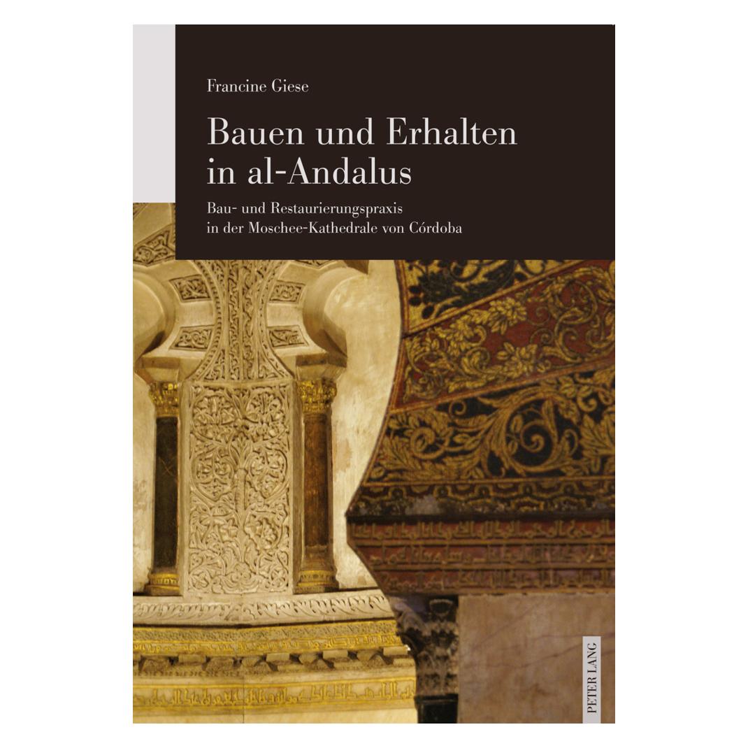 Peter Lang Bauen und Erhalten in al-Andalus (Deutsch, Softcover, Francine Giese) (56020255)