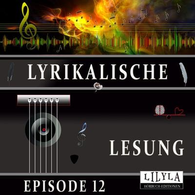 Lyrikalische Lesung Episode 12 - Various, Audio, 9783969786901