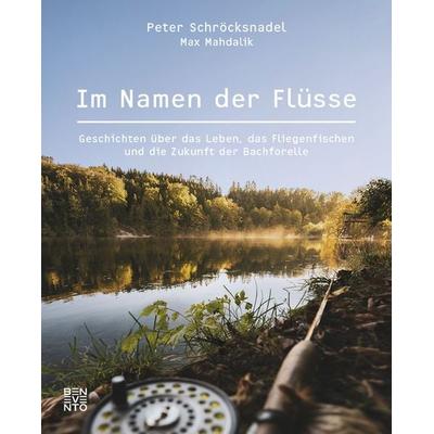 Im Namen der Flüsse, Gebundene Ausgabe von Peter Schröcksnadel,Max Mahdalik, Benevento, 978-3-7109-0212-3