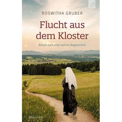 Flucht aus dem Kloster, Taschenbuch von Roswitha Gruber, Brunnen Verlag GmbH, 978-3-7655-4397-5