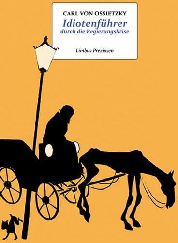 Ossietzky, Carl Von - Idiotenführer durch die Regierungskrise: Essay (Limbus Preziosen) - Preis vom 12.10.2026 11:37:12 h